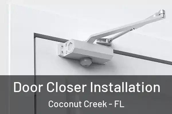  Door Closer Installation Coconut Creek - FL