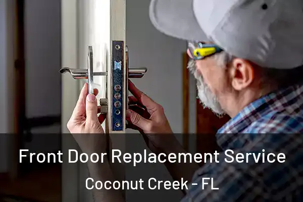  Front Door Replacement Service Coconut Creek - FL