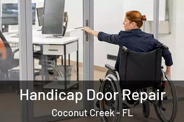  Handicap Door Repair Coconut Creek - FL