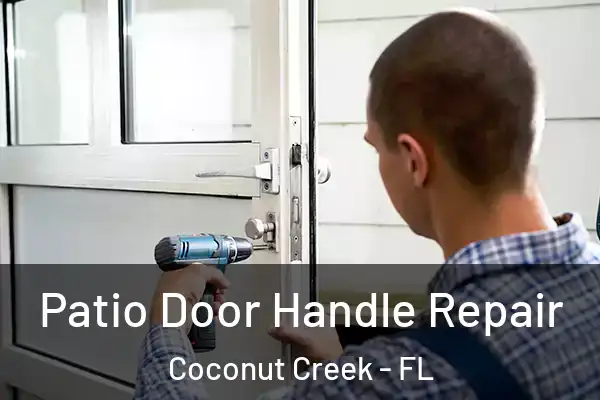  Patio Door Handle Repair Coconut Creek - FL