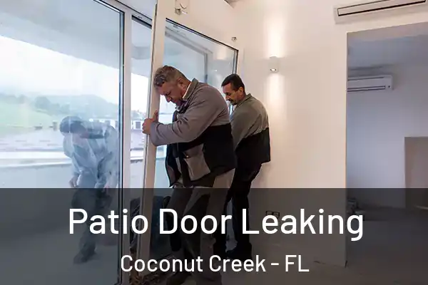  Patio Door Leaking Coconut Creek - FL