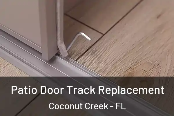  Patio Door Track Replacement Coconut Creek - FL