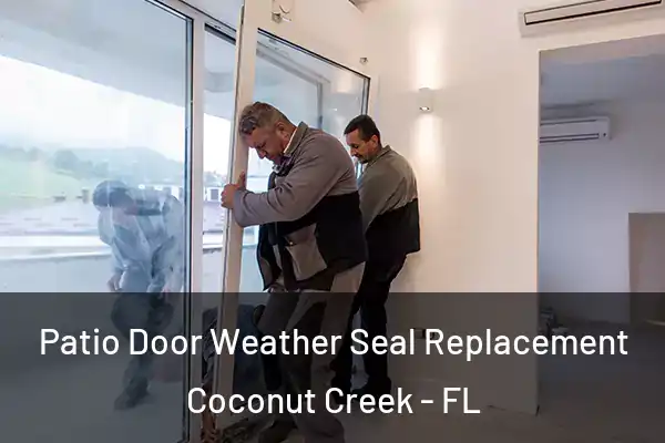  Patio Door Weather Seal Replacement Coconut Creek - FL
