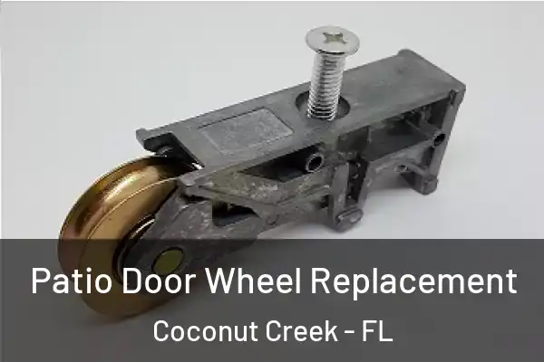  Patio Door Wheel Replacement Coconut Creek - FL