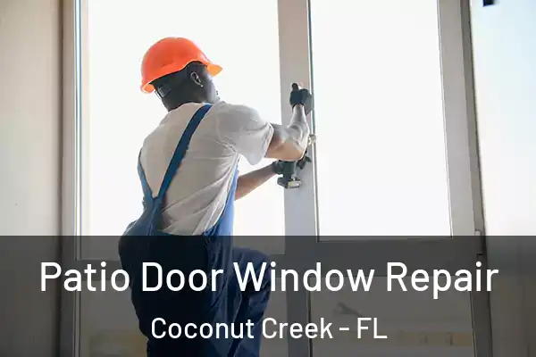  Patio Door Window Repair Coconut Creek - FL