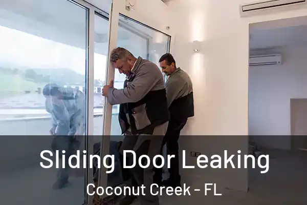  Sliding Door Leaking Coconut Creek - FL