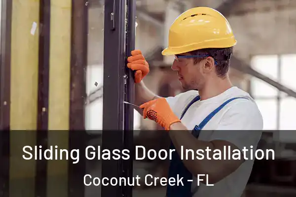  Sliding Glass Door Installation Coconut Creek - FL