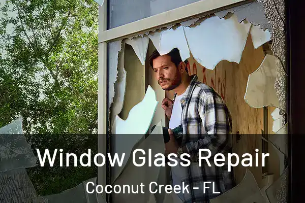  Window Glass Repair Coconut Creek - FL