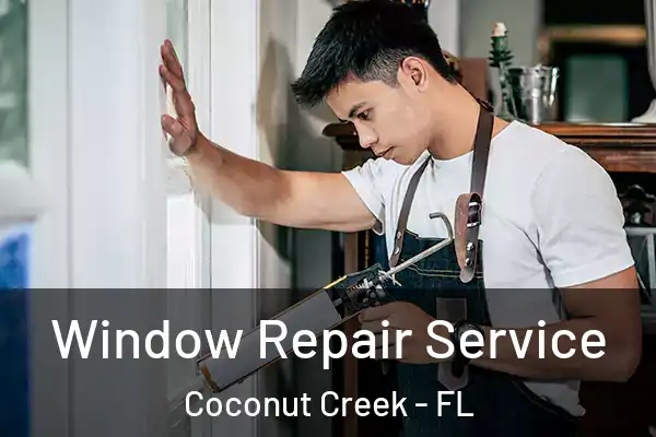  Window Repair Service Coconut Creek - FL