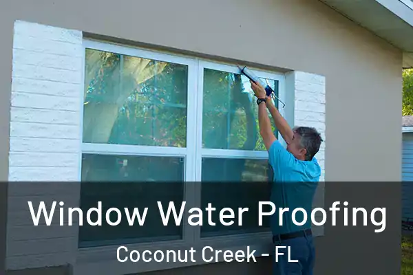  Window Water Proofing Coconut Creek - FL